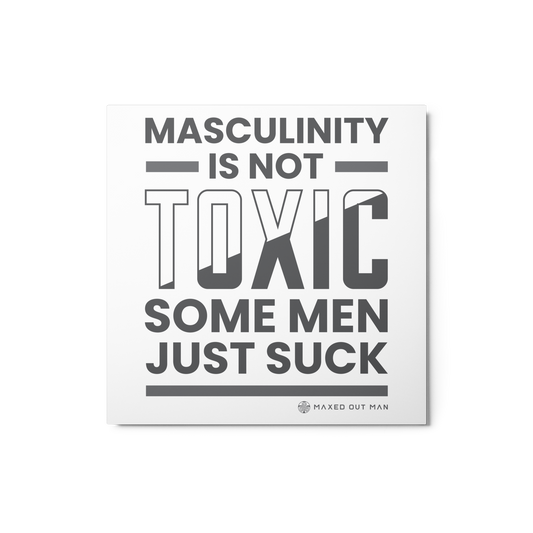 Masculinity is Not Toxic Metal Signs
