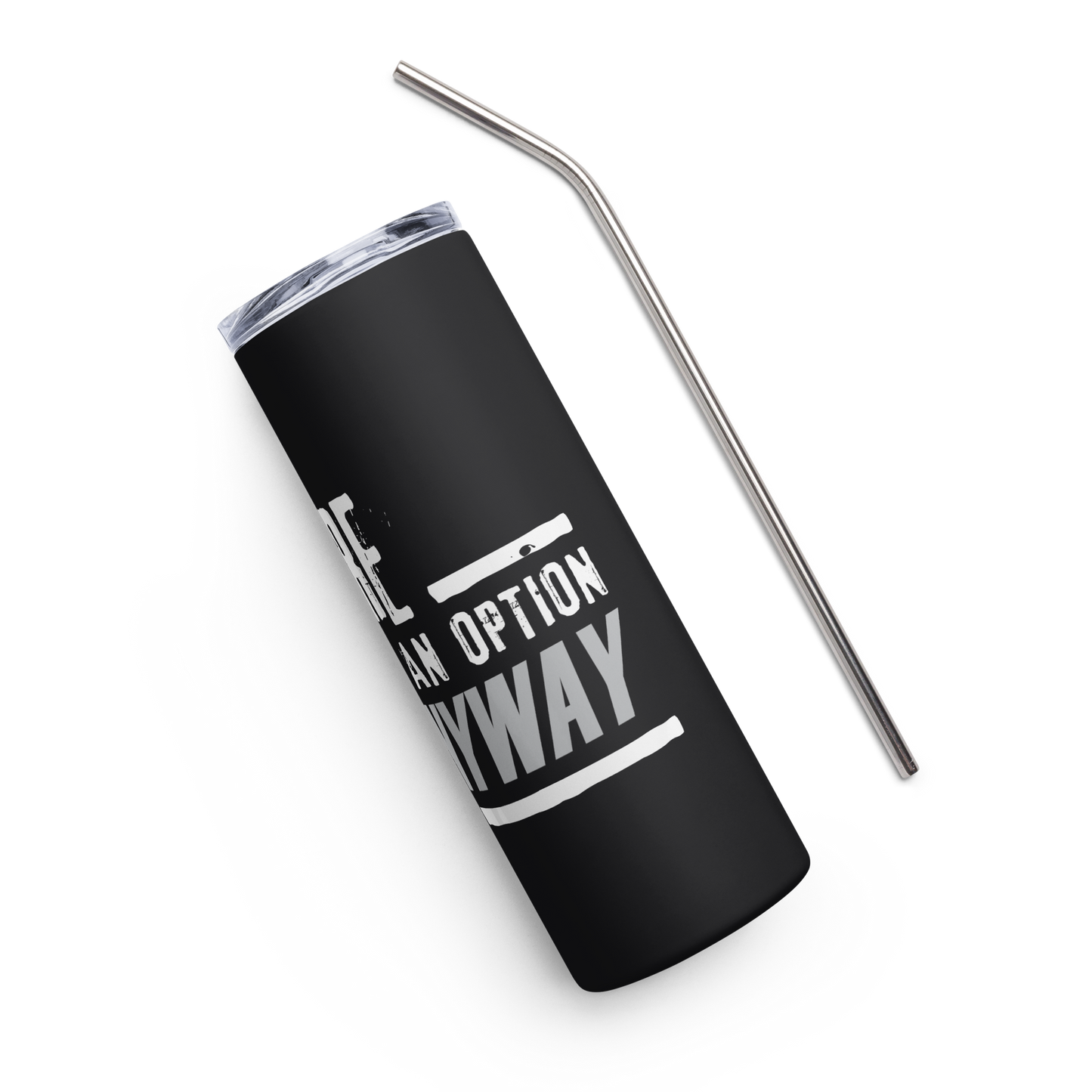 Failure is Always an Option Stainless Steel Tumbler - Black