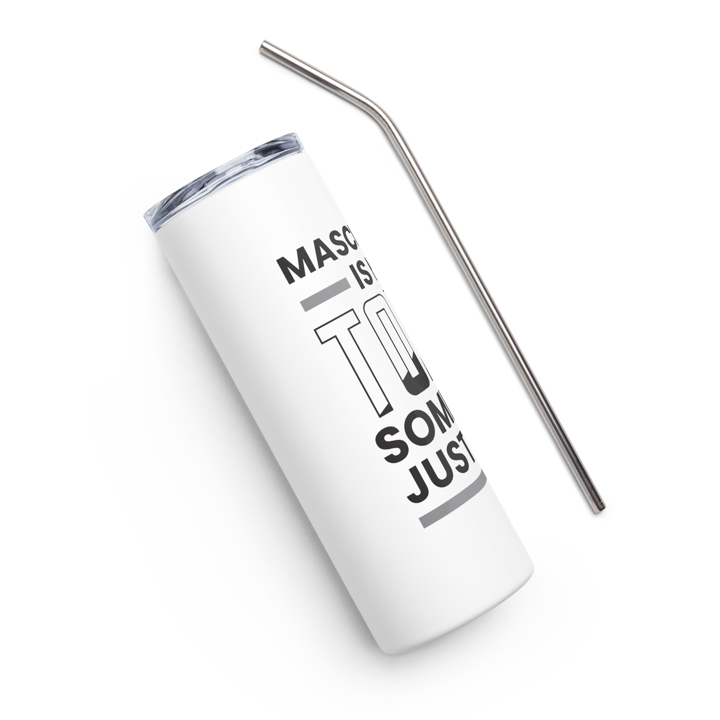 Masculinity is Not Toxic Stainless Steel Tumbler - White