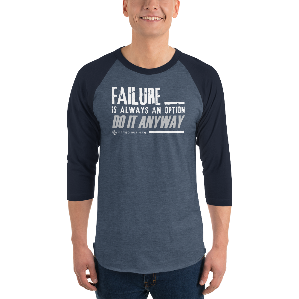 Failure is Always an Option 3/4 Sleeve Raglan Shirt - Darker Colors