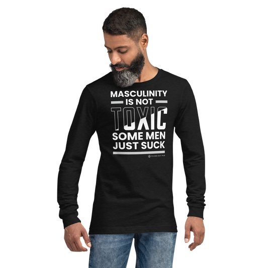 Masculinity is Not Toxic Long Sleeve Tee - Darker Colors