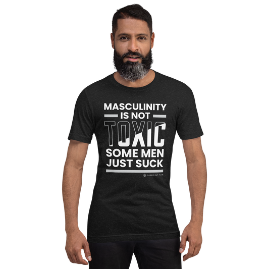 Masculinity is Not Toxic Tee - Darker Colors
