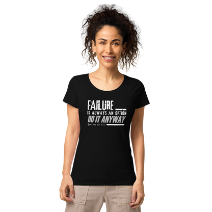 Failure is Always an Option Ladies Basic Organic T-Shirt - Darker Colors